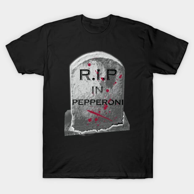 RIP IN PEPPERONI T-Shirt by Virginia Picón